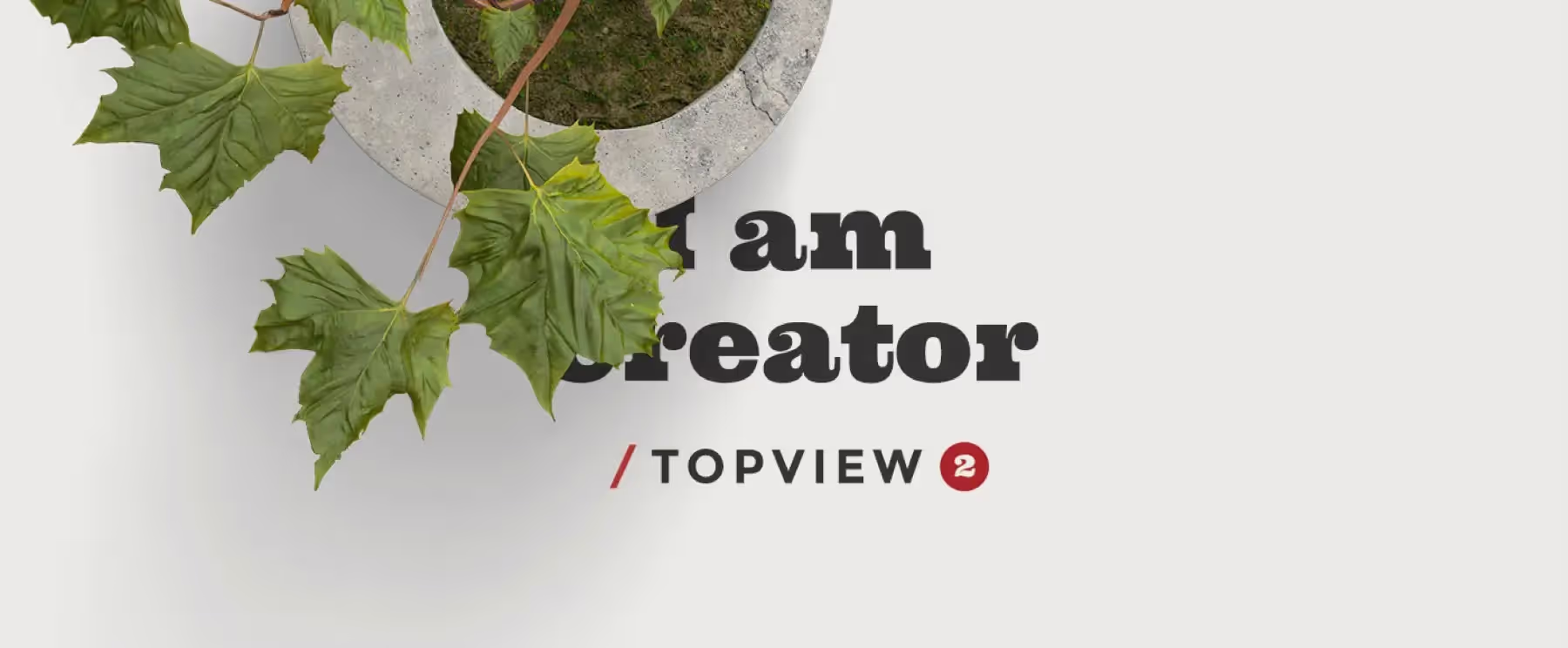 I am Creator, Top View | Premium Download Ready