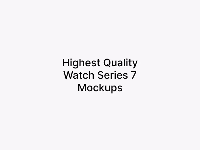 Watch Series 7 Mockups | Top Selling Mockup